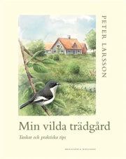 Min vilda trädgård - tankar och praktiska tips